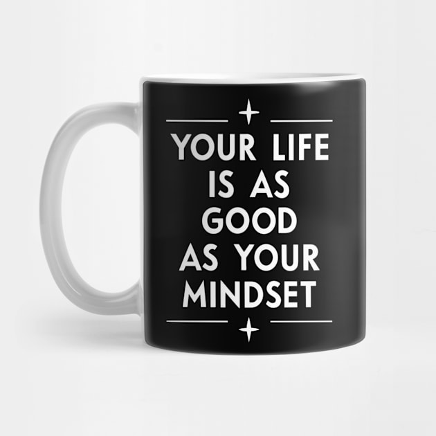 Your life is as good as your mindset by SPIRITY